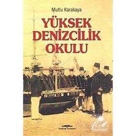 YÜKSEK DENIZCILIK OKULU - MUTLU KARAKAYA