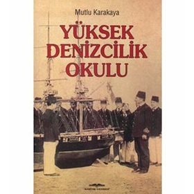 YÜKSEK DENIZCILIK OKULU - MUTLU KARAKAYA