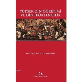YÜKSEK DIN ÖĞRETİMİ VE DINI KÖKTENCİLİK - HALIL AYDINALP