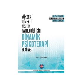 Yüksek Düzeyli Kişilik Patolojisi İçin Dinamik Psikoterapi El Kitabı - Eve Caligor