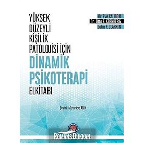 Yüksek Düzeyli Kişilik Patolojisi İçin Dinamik Psikoterapi El Kitabı - Eve Caligor