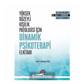 Yüksek Düzeyli Kişilik Patolojisi İçin Dinamik Psikoterapi El Kitabı - Eve Caligor