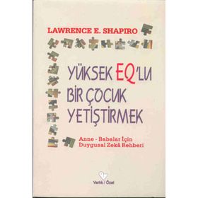 YÜKSEK EQ'LU ÇOCUK YETİŞTİRMEK - LAWRENCE E. SHAPIRO