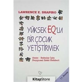 YÜKSEK EQ'LU ÇOCUK YETİŞTİRMEK - LAWRENCE E. SHAPIRO