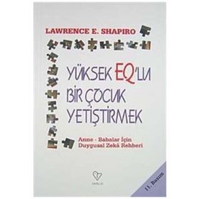 YÜKSEK EQ'LU ÇOCUK YETİŞTİRMEK - LAWRENCE E. SHAPIRO