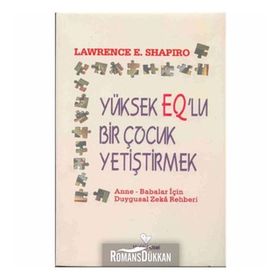 YÜKSEK EQ'LU ÇOCUK YETİŞTİRMEK - LAWRENCE E. SHAPIRO