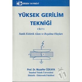 YÜKSEK GERILIM TEKNİĞİ CILT 1 STATIK ELEKTRIK ALANI VE BOŞALMA OLAYLARI - MUZAFFER ÖZKAYA