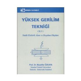YÜKSEK GERILIM TEKNİĞİ CILT 1 STATIK ELEKTRIK ALANI VE BOŞALMA OLAYLARI - MUZAFFER ÖZKAYA