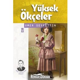 YÜKSEK ÖKÇELER - ÖMER SEYFETTIN