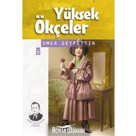 YÜKSEK ÖKÇELER - ÖMER SEYFETTIN