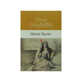 YÜKSEK ÖKÇELER - ÖMER SEYFETTIN