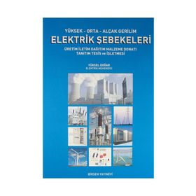YÜKSEK-ORTA-ALÇAK GERILIM ELEKTRIK ŞEBEKELERI ÜRETIM, İLETIM, DAĞITIM, MALZEME, DONATI, TANITIM, TESIS VE İŞLETMESI - YÜKSEL DOĞAR