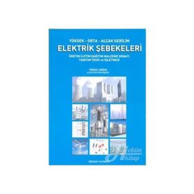 YÜKSEK-ORTA-ALÇAK GERILIM ELEKTRIK ŞEBEKELERI ÜRETIM, İLETIM, DAĞITIM, MALZEME, DONATI, TANITIM, TESIS VE İŞLETMESI - YÜKSEL DOĞAR