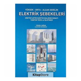 YÜKSEK-ORTA-ALÇAK GERILIM ELEKTRIK ŞEBEKELERI ÜRETIM, İLETIM, DAĞITIM, MALZEME, DONATI, TANITIM, TESIS VE İŞLETMESI - YÜKSEL DOĞAR