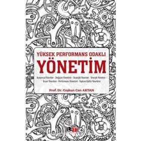 Yüksek Performans Odaklı Yönetim - Coşkun Can Aktan