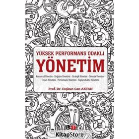 Yüksek Performans Odaklı Yönetim - Coşkun Can Aktan