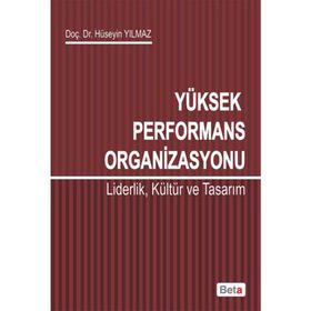 YÜKSEK PERFORMANS ORGANIZASYONU LIDERLIK,KÜLTÜR VE TASARIM - HÜSEYIN YILMAZ