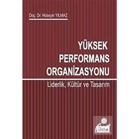 YÜKSEK PERFORMANS ORGANIZASYONU LIDERLIK,KÜLTÜR VE TASARIM - HÜSEYIN YILMAZ