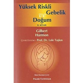 Yüksek Riskli Gebelik ve Doğum El Kitabı - Lale Taşkın