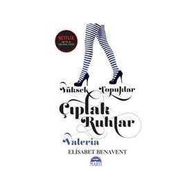 Yüksek Topuklar - Çıplak Ruhlar - Elisabet Benavent - Martı Yayınları