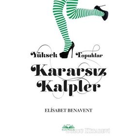 Yüksek Topuklar Kararsız Kalpler - Elisabet Benavent