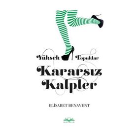Yüksek Topuklar Kararsız Kalpler - Elisabet Benavent