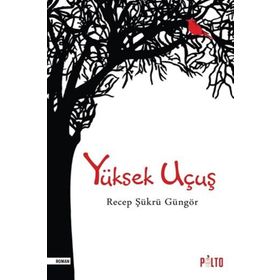 Yüksek Uçuş - Recep Şükrü Güngör