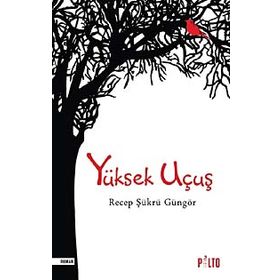 Yüksek Uçuş - Recep Şükrü Güngör