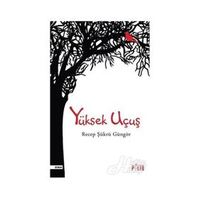 Yüksek Uçuş - Recep Şükrü Güngör