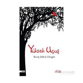 Yüksek Uçuş - Recep Şükrü Güngör