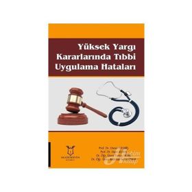 Yüksek Yargı Kararlarında Tıbbi Uygulama Hataları - Osman Celbiş , Hayri Keser , Turgay Börk , Bedirhan Sezer Öner