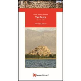 Yüksek Yaylanın Başkenti Van-Tuşpa / Erkan Konyar