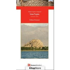 Yüksek Yaylanın Başkenti Van-Tuşpa / Erkan Konyar