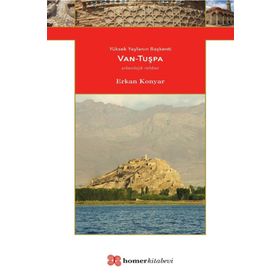 Yüksek Yaylanın Başkenti Van-Tuşpa / Erkan Konyar