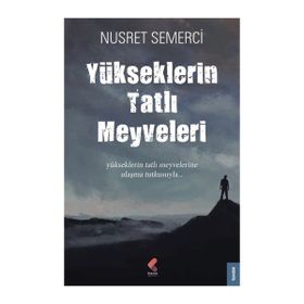 Yükseklerin Tatlı Meyveleri - Nusret Semerci