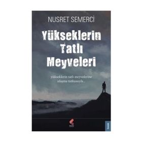 Yükseklerin Tatlı Meyveleri - Nusret Semerci
