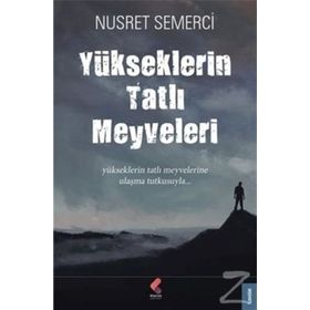 Yükseklerin Tatlı Meyveleri - Nusret Semerci