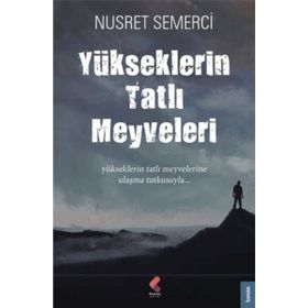 Yükseklerin Tatlı Meyveleri - Nusret Semerci