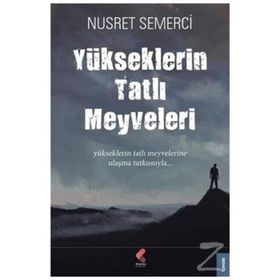 Yükseklerin Tatlı Meyveleri - Nusret Semerci
