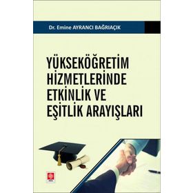 Yükseköğretim Hizmetlerinde Etkinlik ve Eşitlik Arayışları Ekin Yayınevi