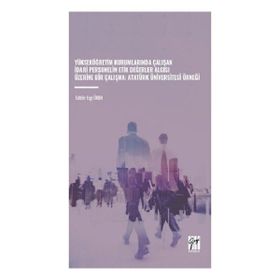 Yükseköğretim Kurumlarında Çalışan İdari Personelin Etik Değerler Algısı Üzerine Bir Çalışma Atatürk Üniversitesi Örneği Gazi Kitabevi