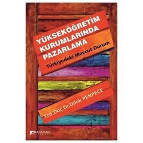 Yükseköğretim Kurumlarında Pazarlama - Dilek Penpece