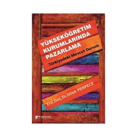 Yükseköğretim Kurumlarında Pazarlama - Dilek Penpece