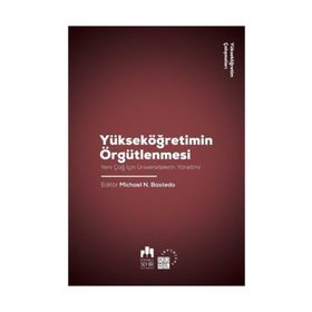 Yükseköğretim Örgütlenmesi - Yeni Çağ için Üniversitelerin Yönetimi - Yükseköğretim Çalışmaları 2 - Kolektif