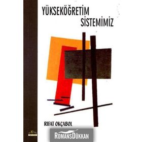 YÜKSEKÖĞRETİM SISTEMIMIZ - RIFAT OKÇABOL