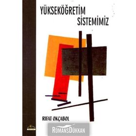 YÜKSEKÖĞRETİM SISTEMIMIZ - RIFAT OKÇABOL