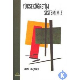 YÜKSEKÖĞRETİM SISTEMIMIZ - RIFAT OKÇABOL