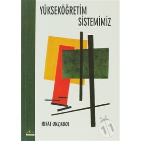 YÜKSEKÖĞRETİM SISTEMIMIZ - RIFAT OKÇABOL