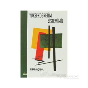 YÜKSEKÖĞRETİM SISTEMIMIZ - RIFAT OKÇABOL