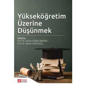 Yükseköğretim Üzerine Düşünmek - Pegem Akademi Yayıncılık